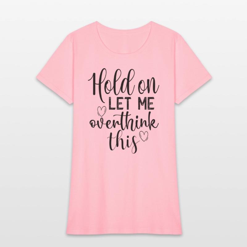 Anety Hold On Let Me Overthink This Quote