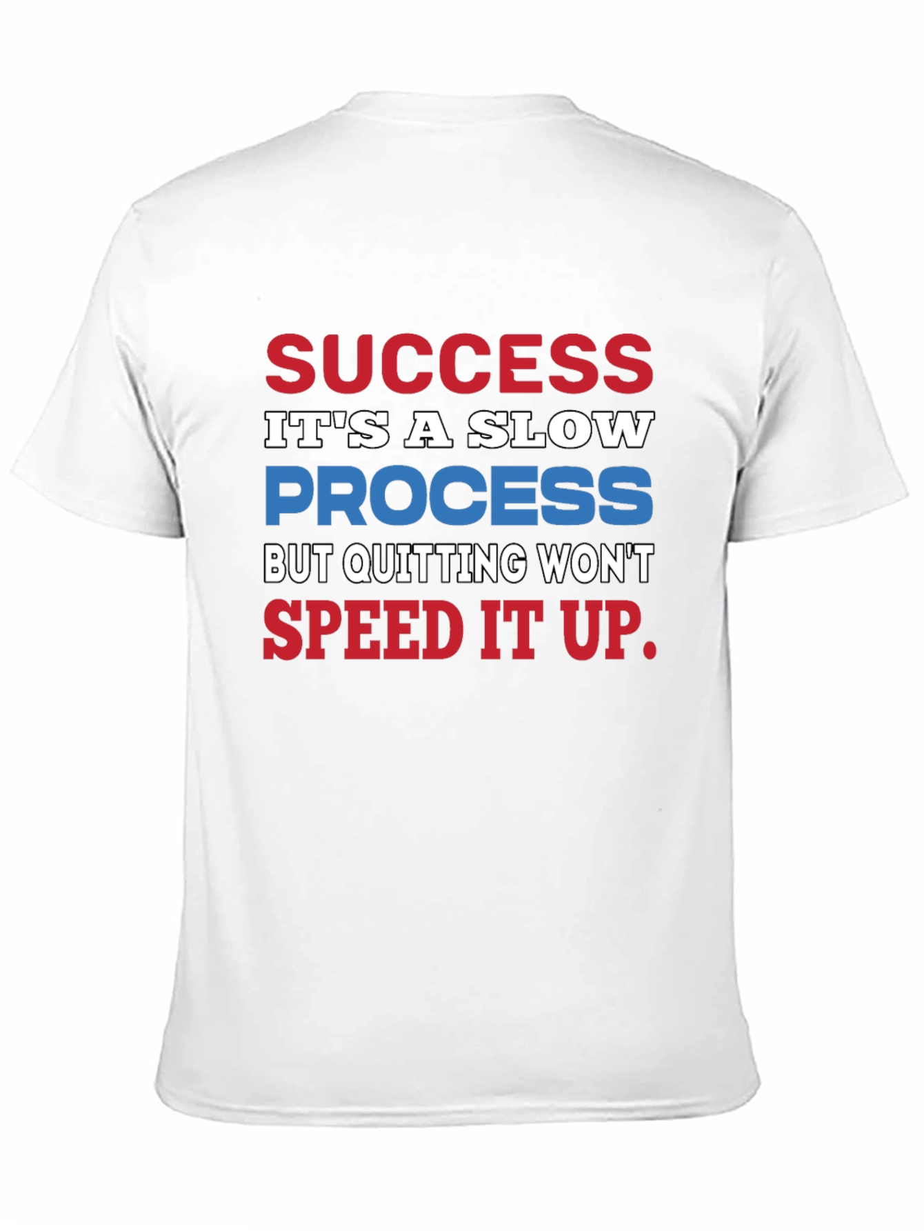 Success Slow Process T-Shirt - Motivational Quote