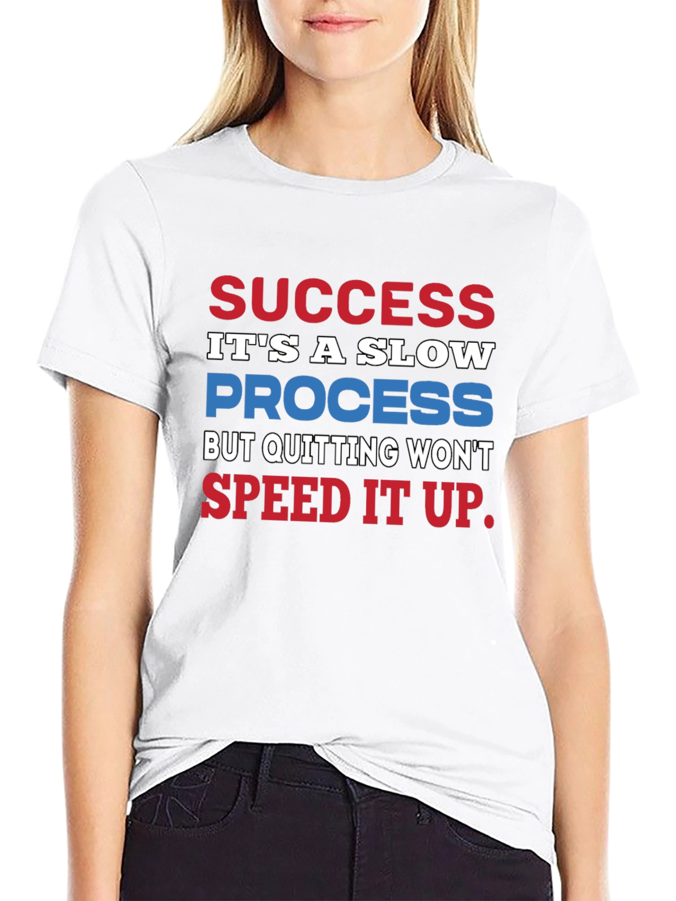 Success Slow Process T-Shirt - Motivational Quote