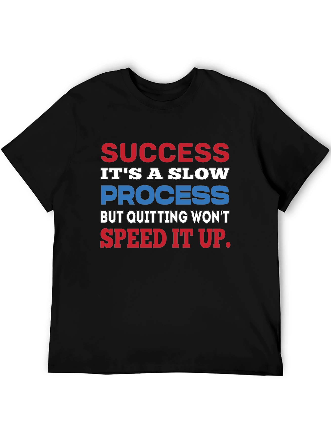Success Slow Process T-Shirt - Motivational Quote