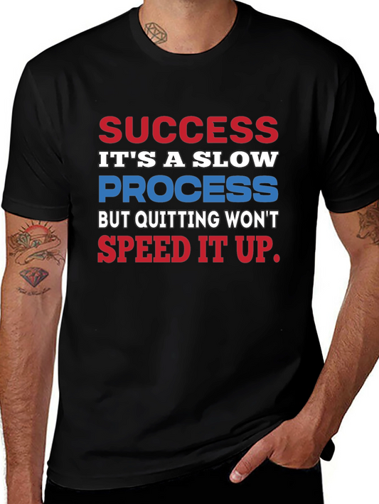 Success Slow Process T-Shirt - Motivational Quote