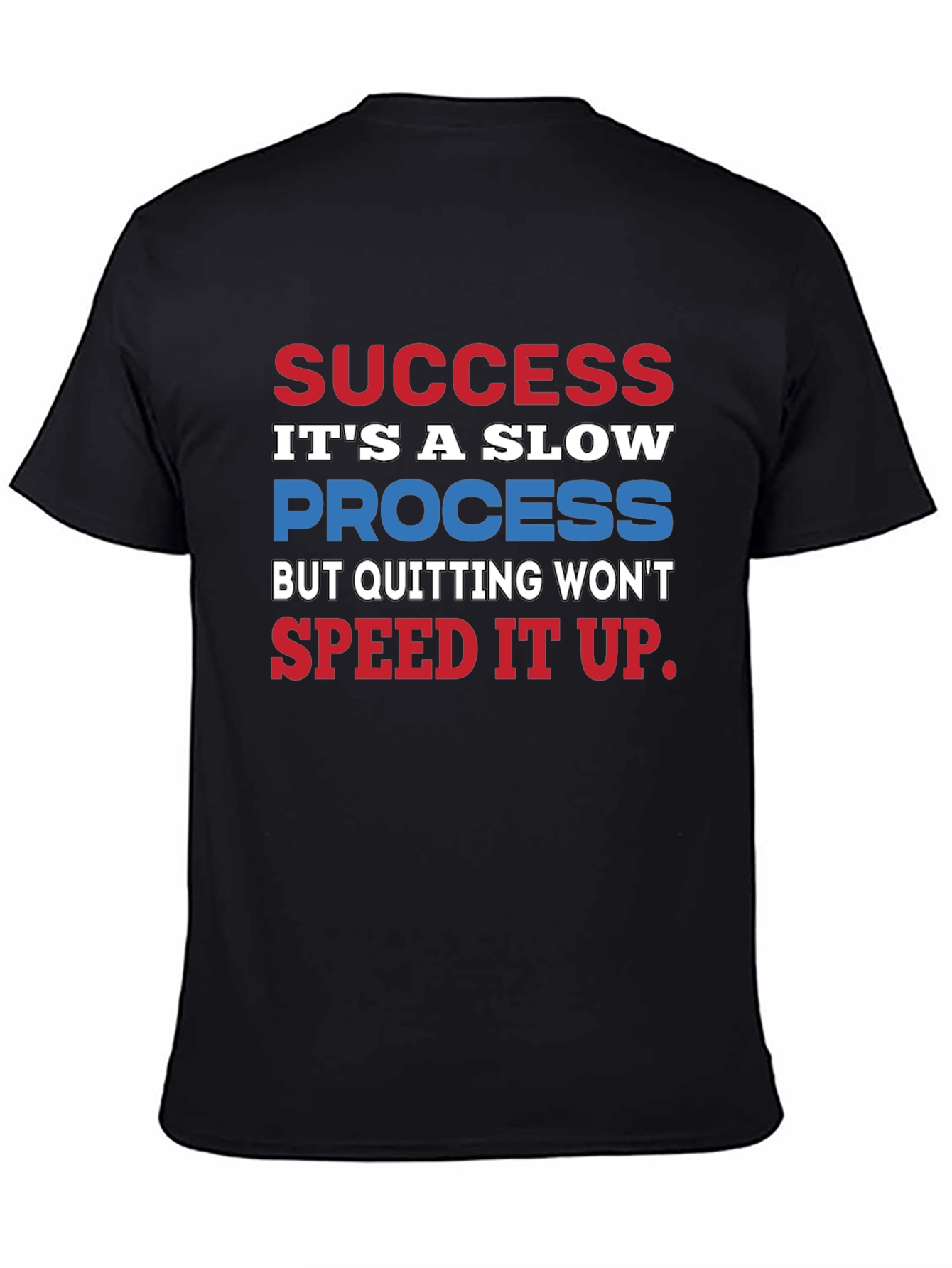 Success Slow Process T-Shirt - Motivational Quote