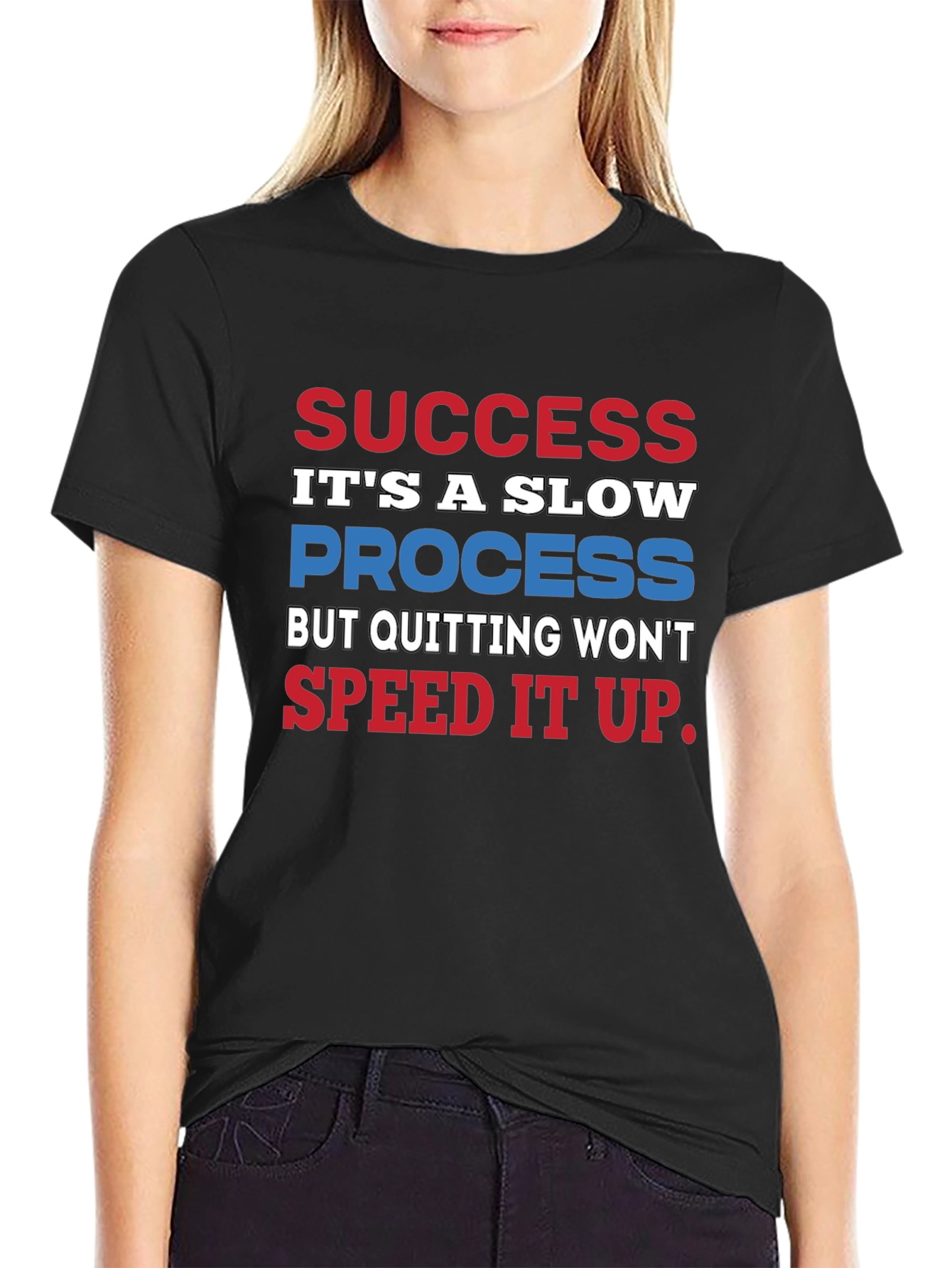 Success Slow Process T-Shirt - Motivational Quote