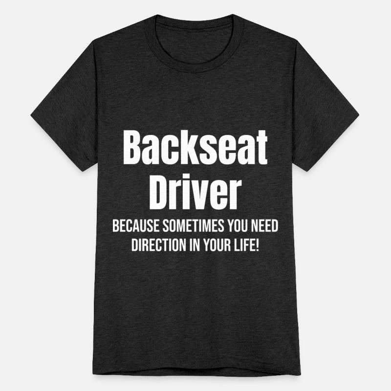 Backseat Driver Because Sometimes You Need