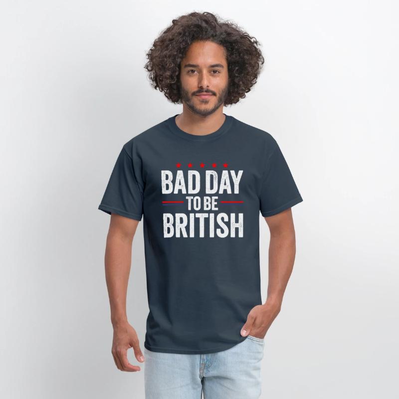 Bad Day To Be British, Funny July 4th Sarcastic