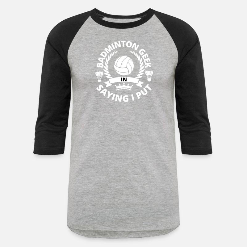 badminton geek saying i put