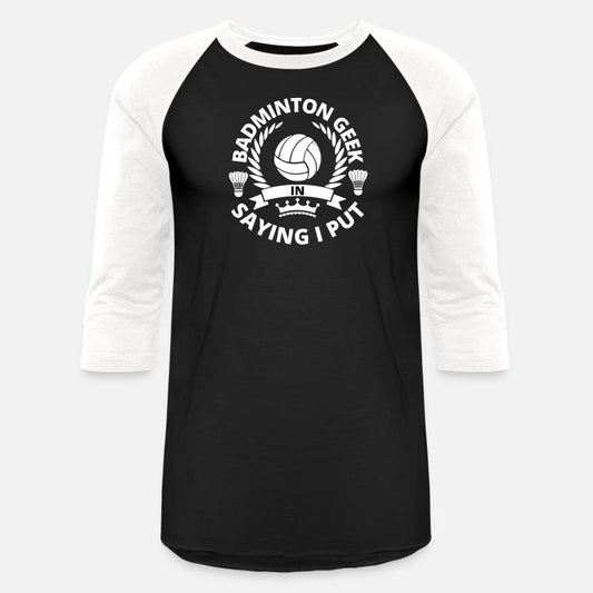 badminton geek saying i put