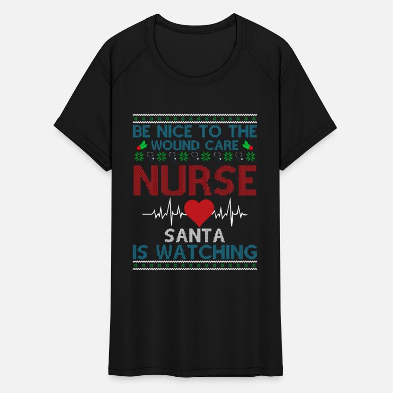 Be Nice To The Wound care Nurse Santa Is Watching