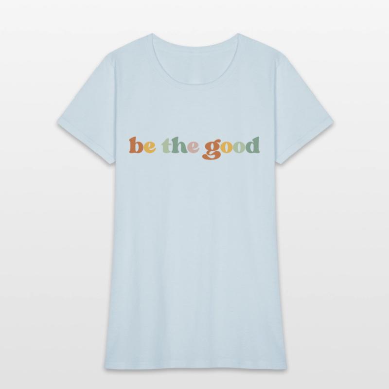 Be the good