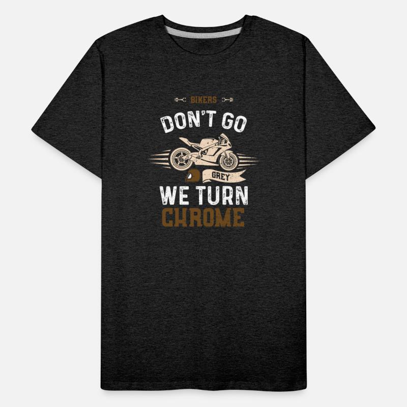 Bikers Don't Go Grey We Turn Chrome