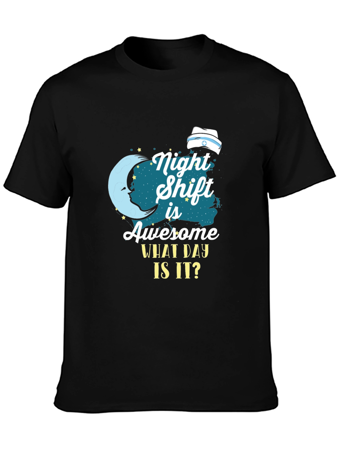 Night Shift Nurse T-Shirt - What Day Is It?