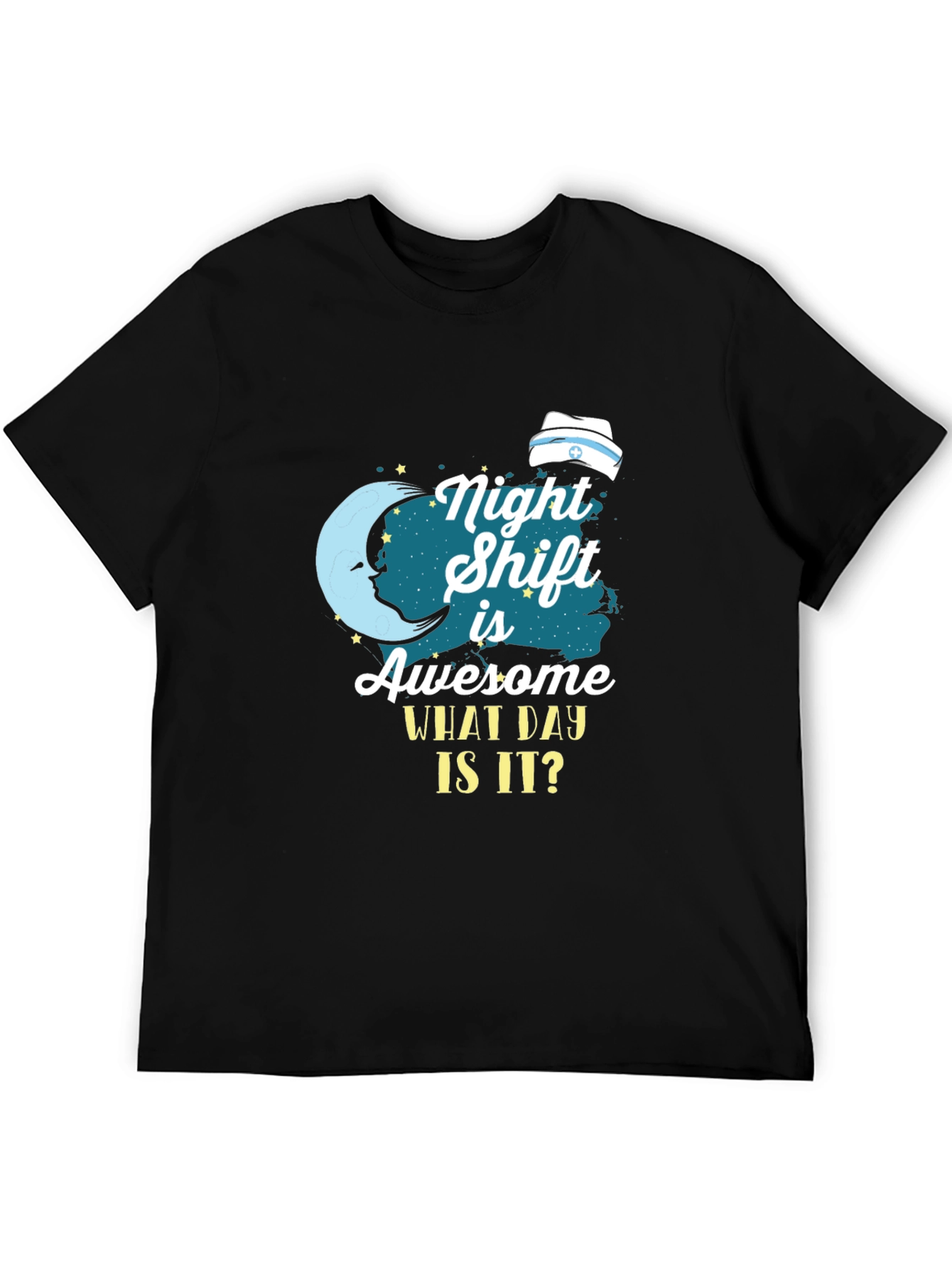 Night Shift Nurse T-Shirt - What Day Is It?