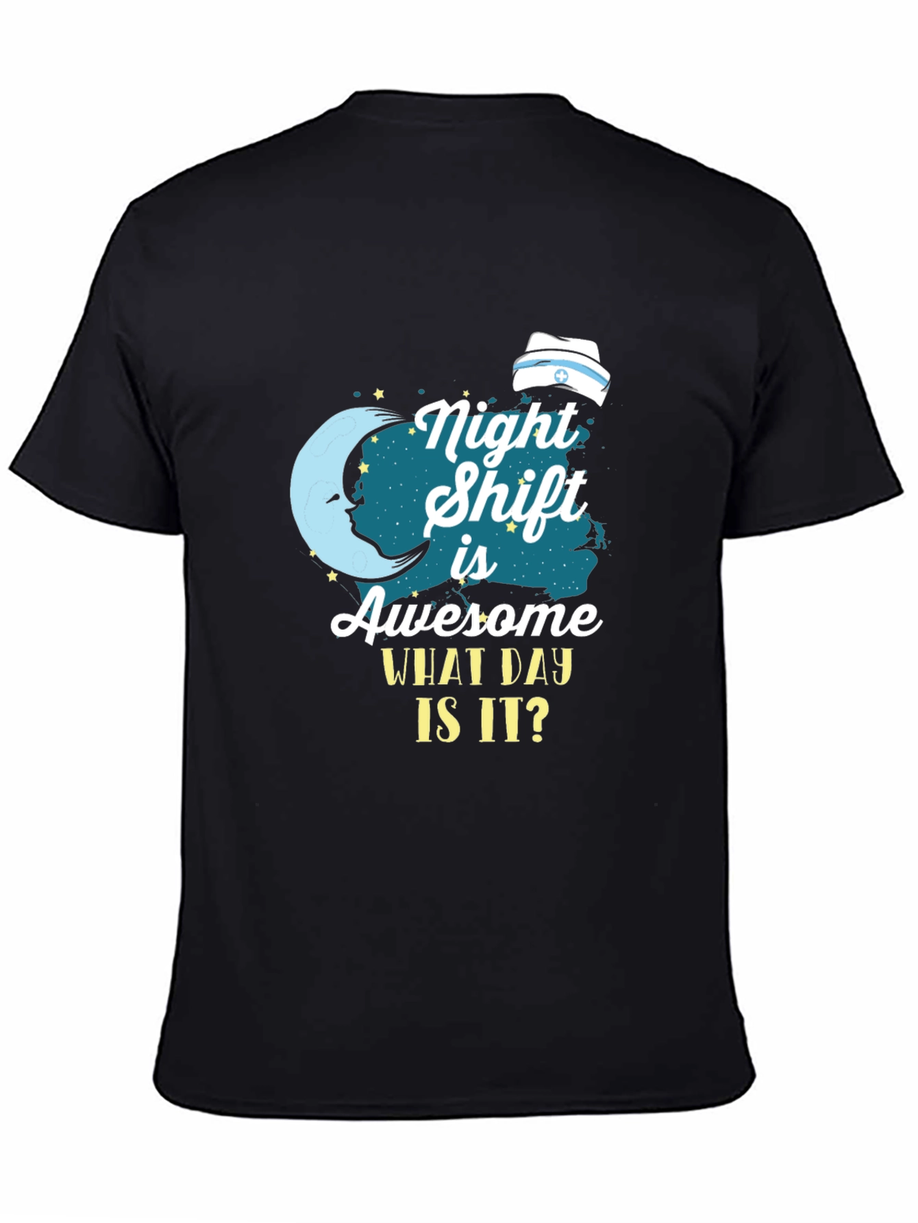 Night Shift Nurse T-Shirt - What Day Is It?