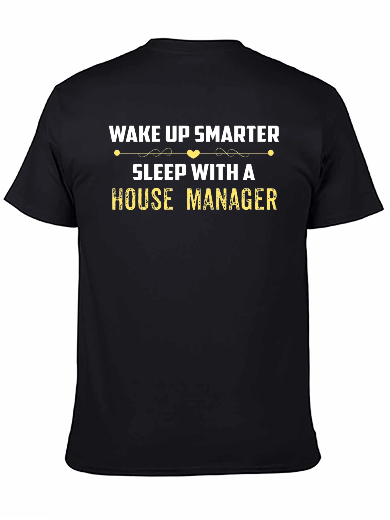 Wake Up Smarter House Manager T-Shirt