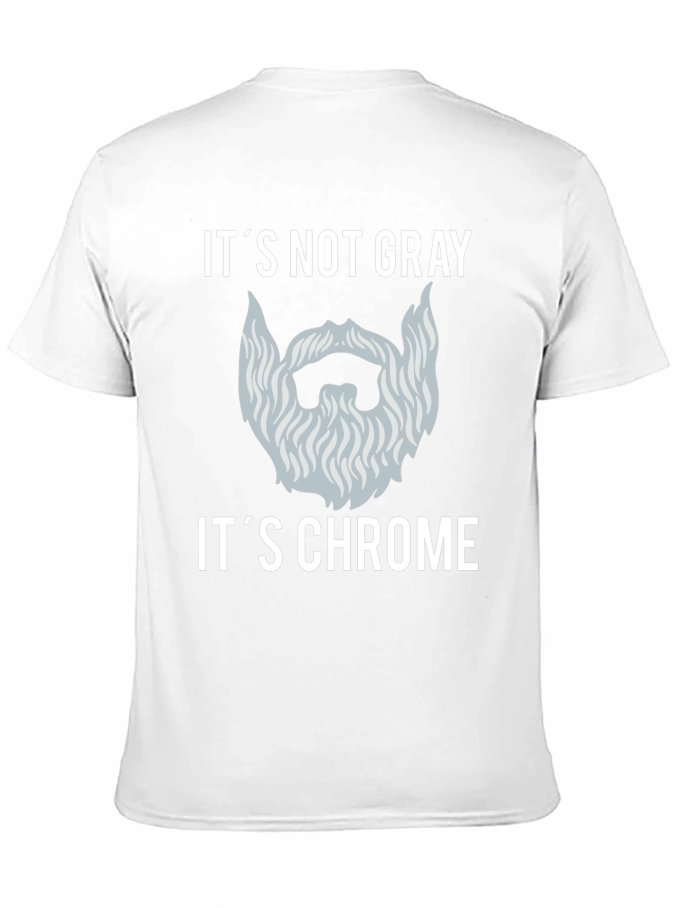Its Not Gray Its Chrome Graphic T-Shirt