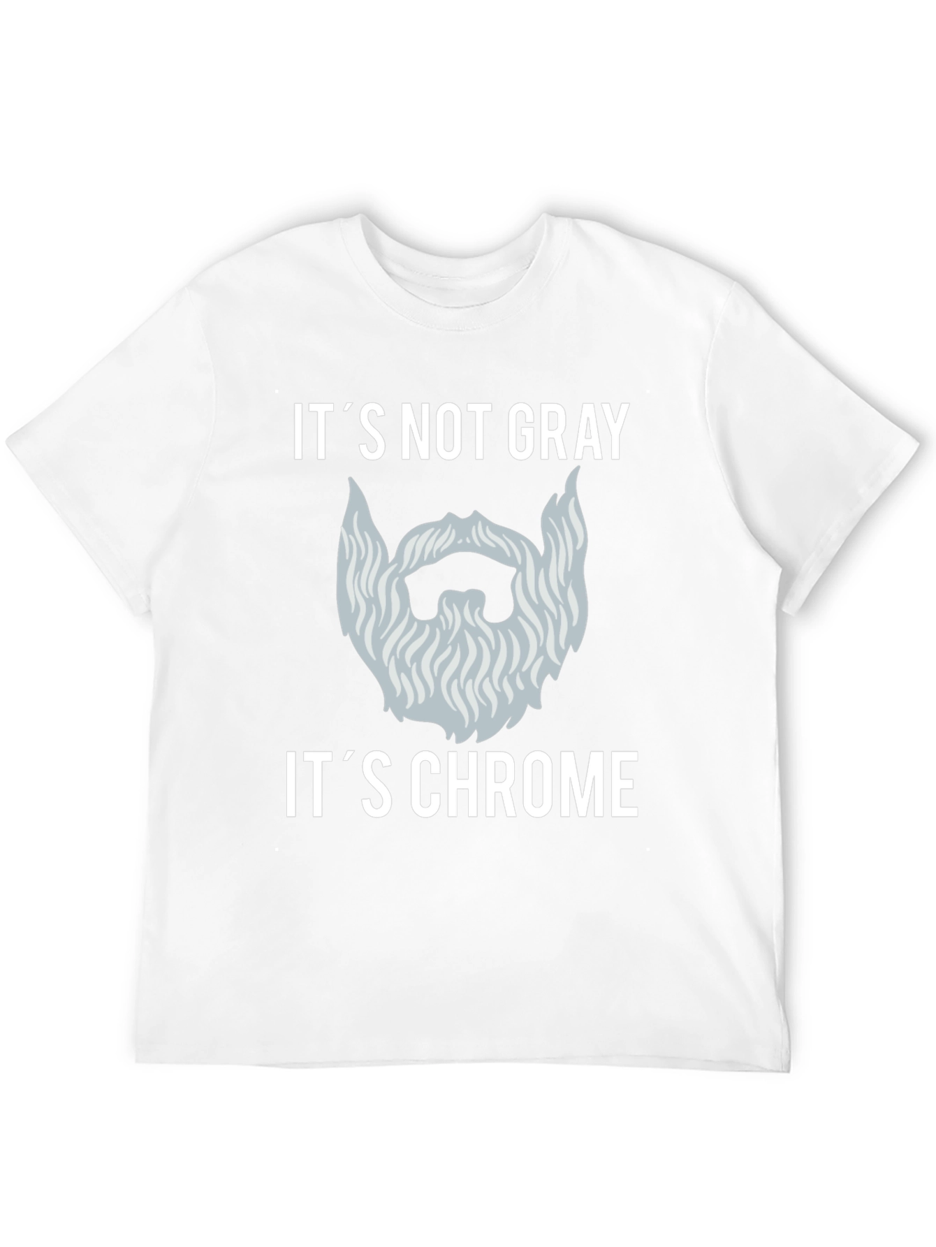 Its Not Gray Its Chrome Graphic T-Shirt