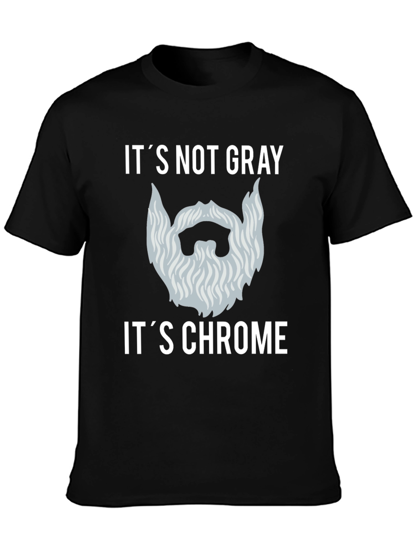 Its Not Gray Its Chrome Graphic T-Shirt