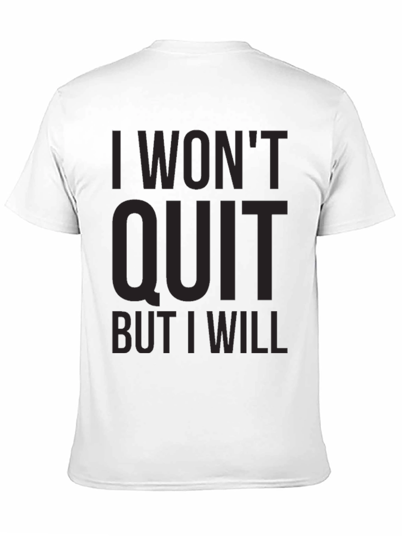 I Wont Quit Graphic Tee - Motivational T-Shirt