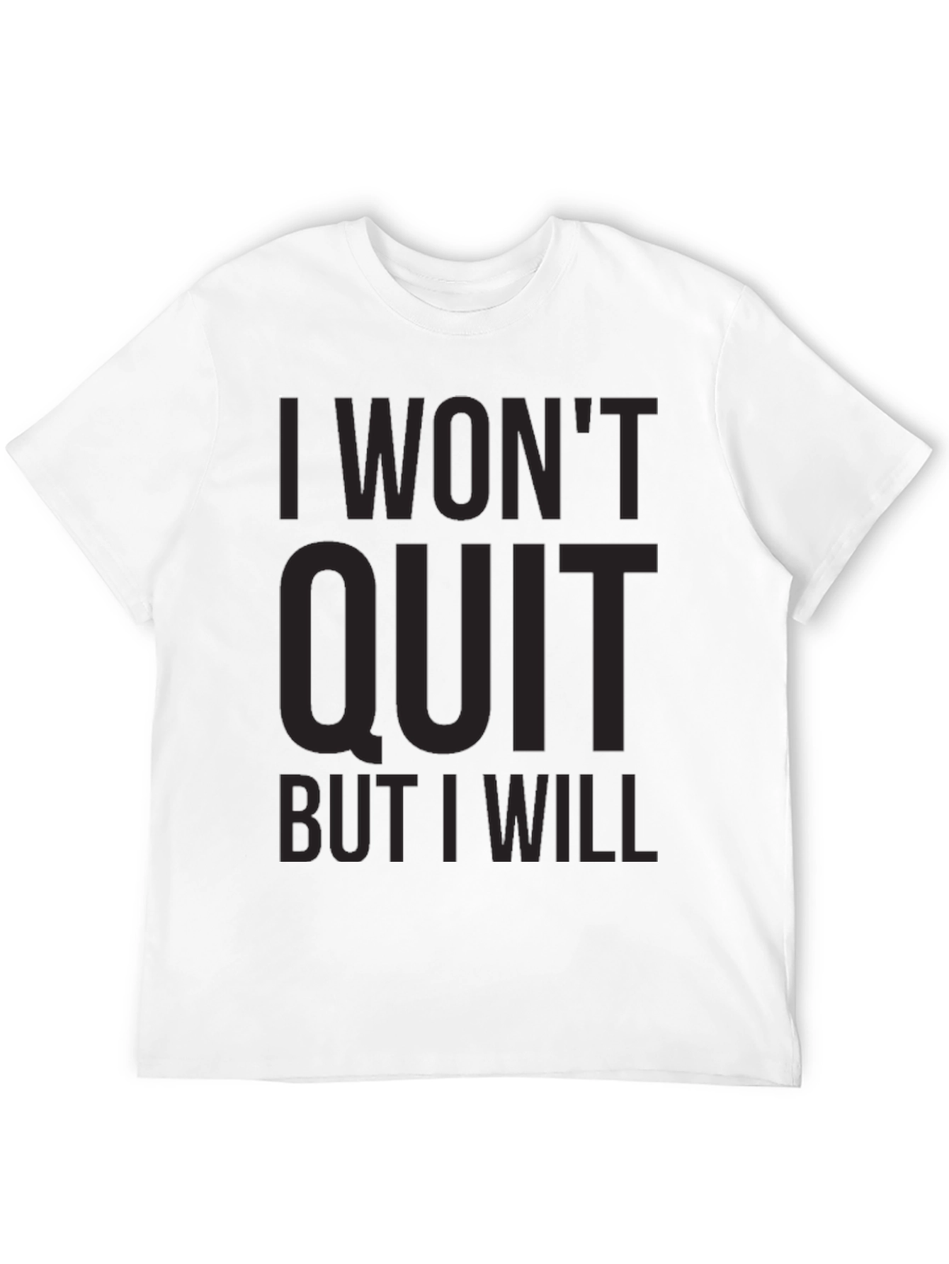 I Wont Quit Graphic Tee - Motivational T-Shirt
