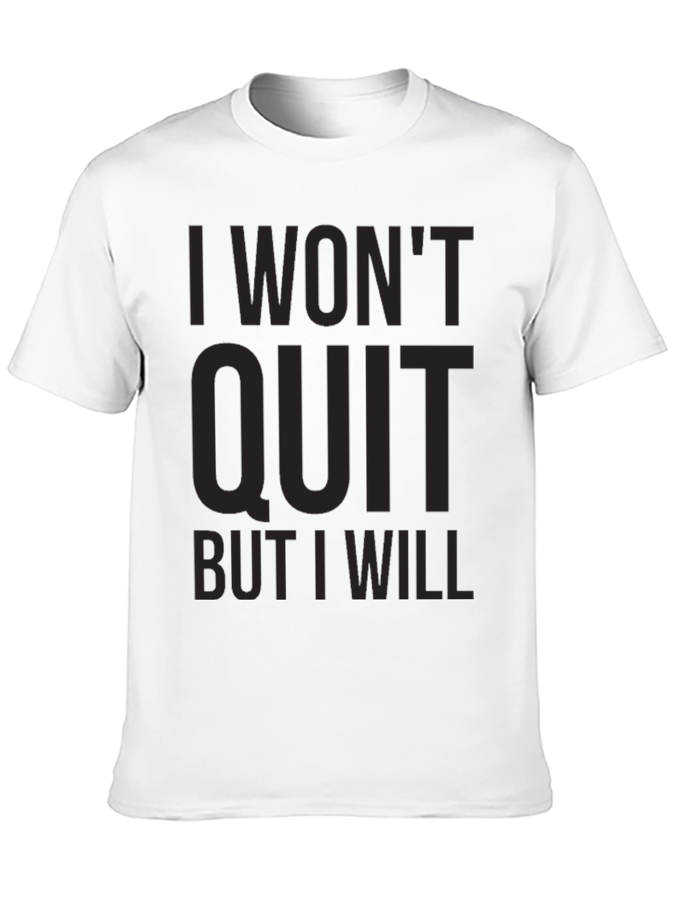 I Wont Quit Graphic Tee - Motivational T-Shirt