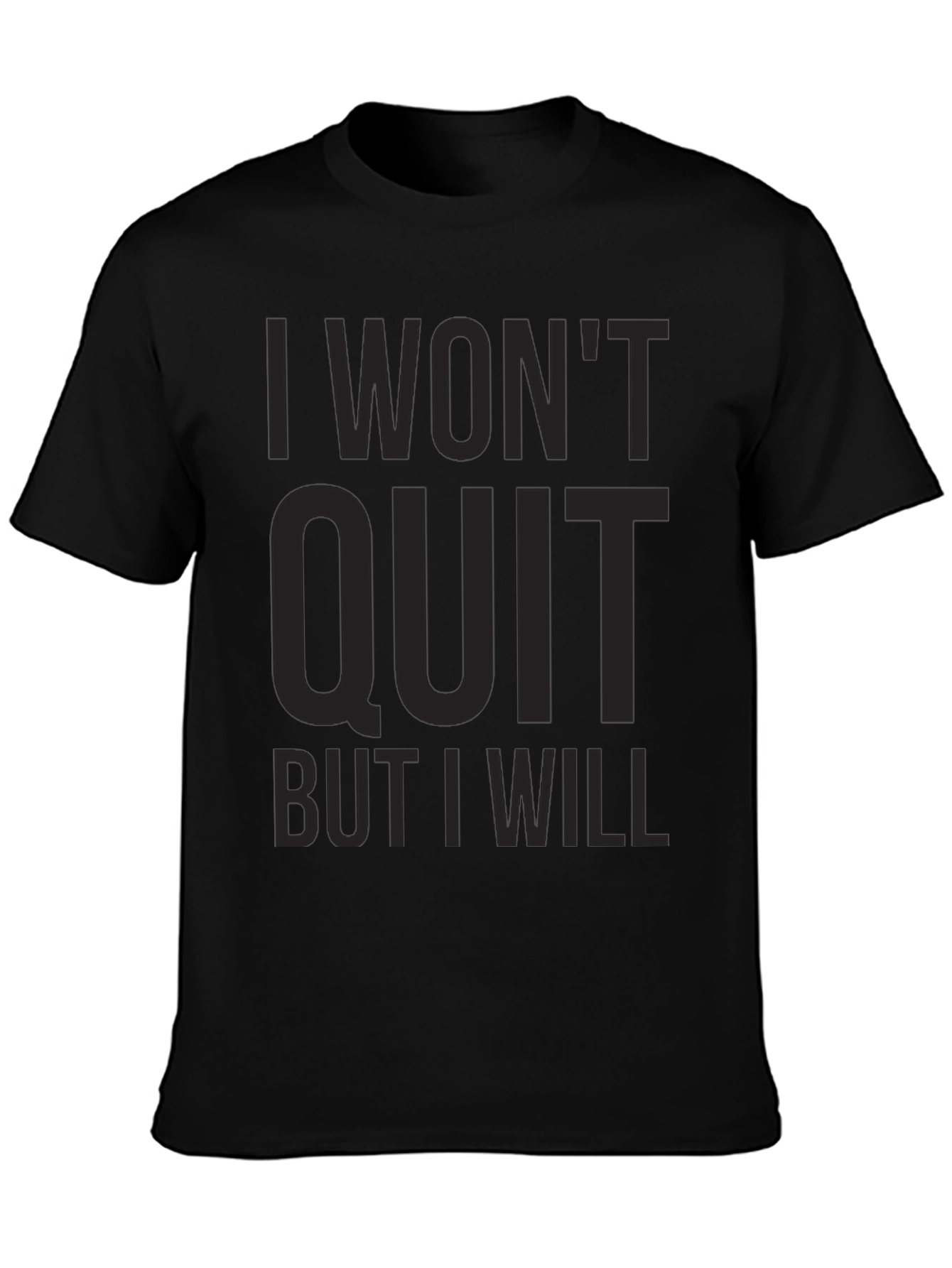 I Wont Quit Graphic Tee - Motivational T-Shirt