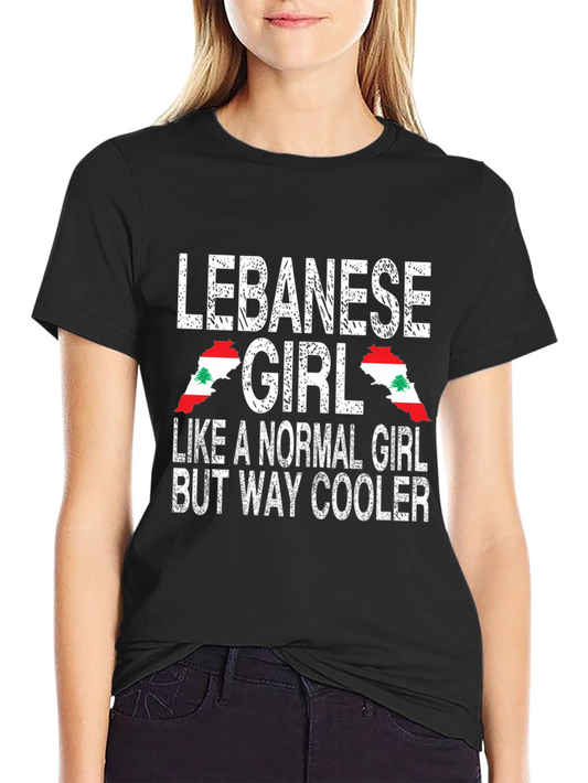 Lebanese Girl T-Shirt: Normal Girl But Way Cooler!