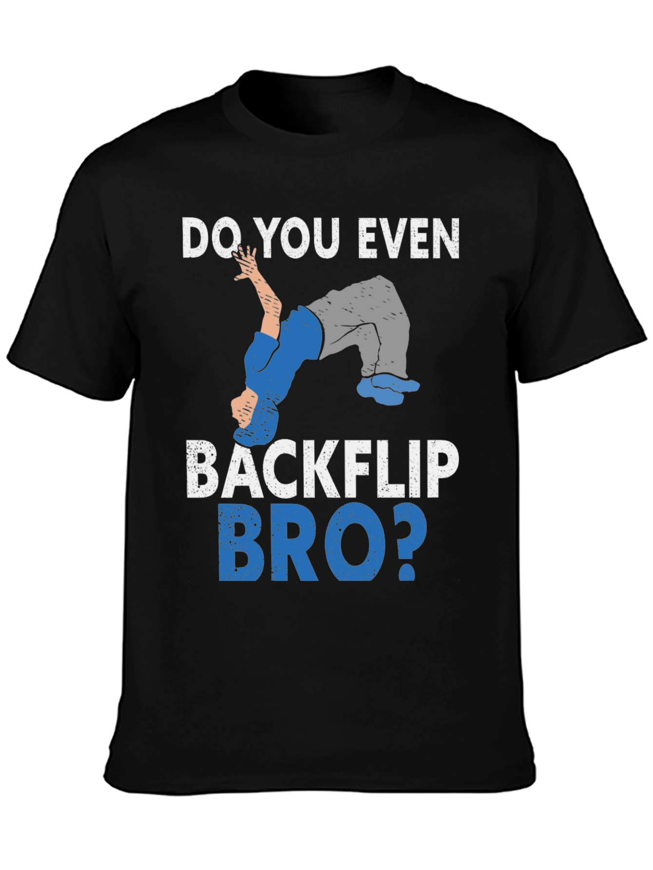 Do You Even Backflip Bro? T-Shirt