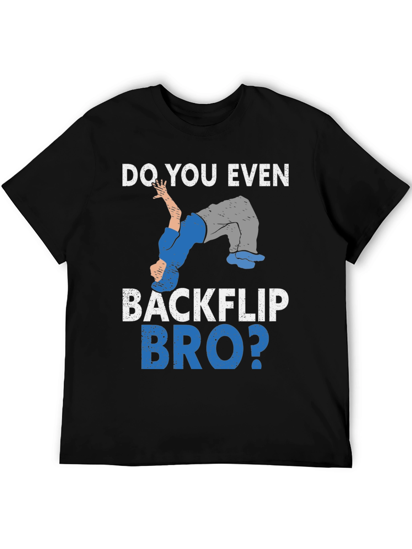 Do You Even Backflip Bro? T-Shirt