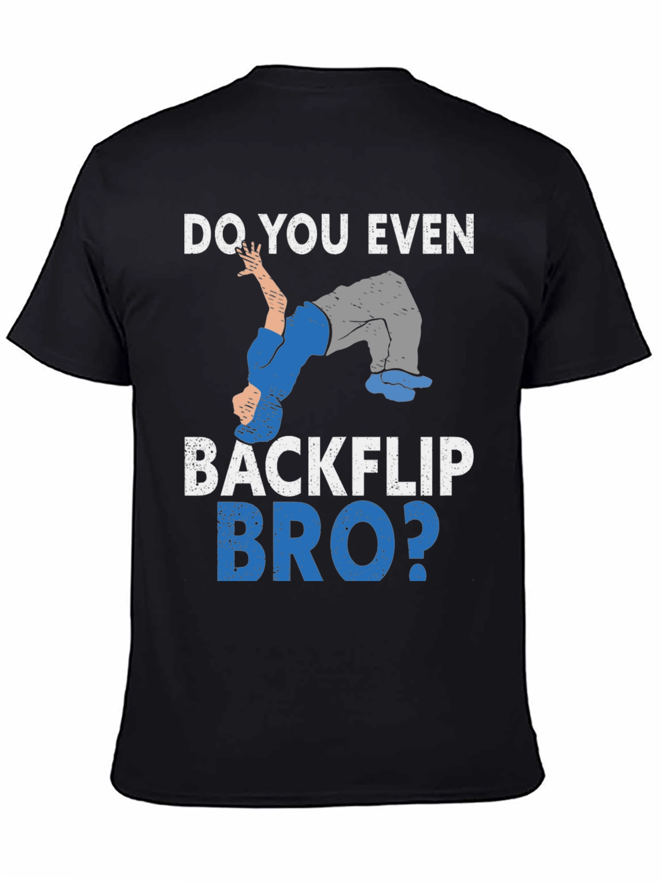 Do You Even Backflip Bro? T-Shirt