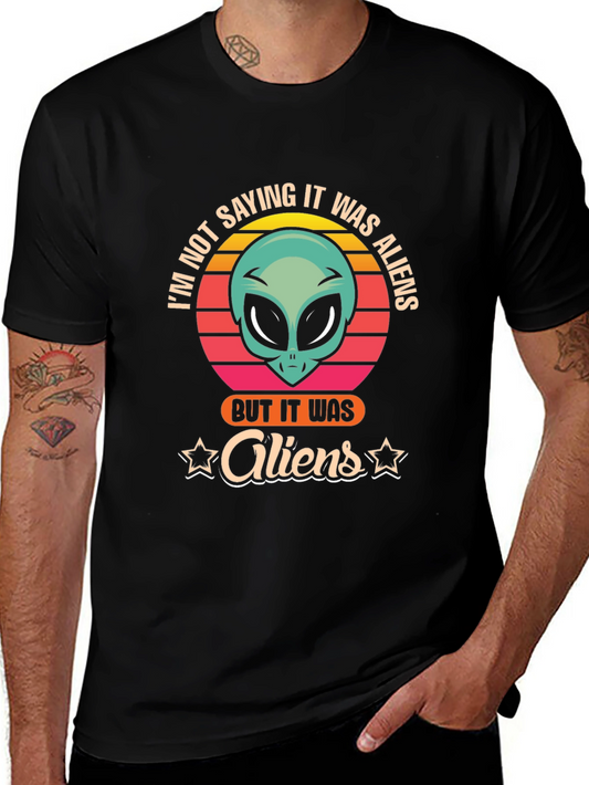 Im Not Saying It Was Aliens T-Shirt