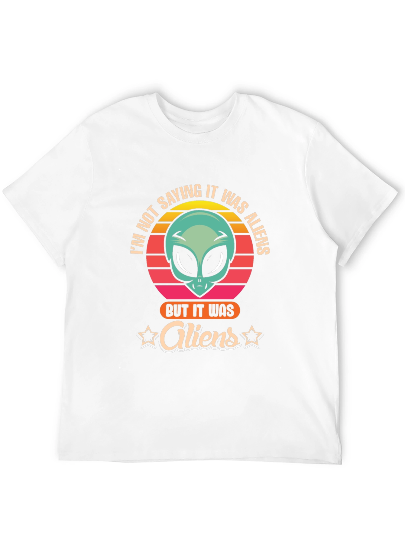 Im Not Saying It Was Aliens T-Shirt