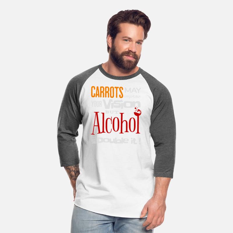 Carrots may improve Vision Alcohol will double it