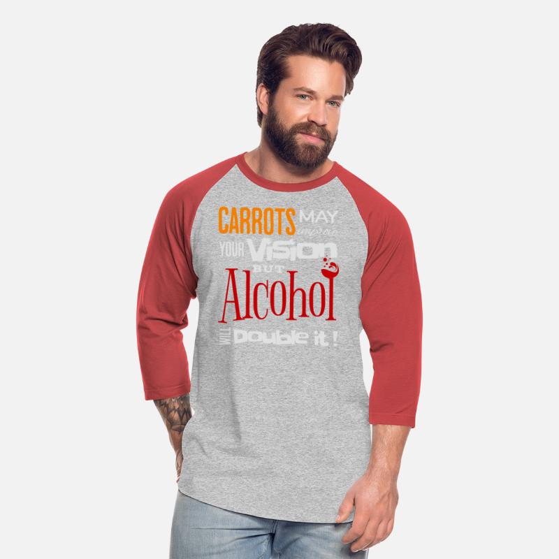 Carrots may improve Vision Alcohol will double it