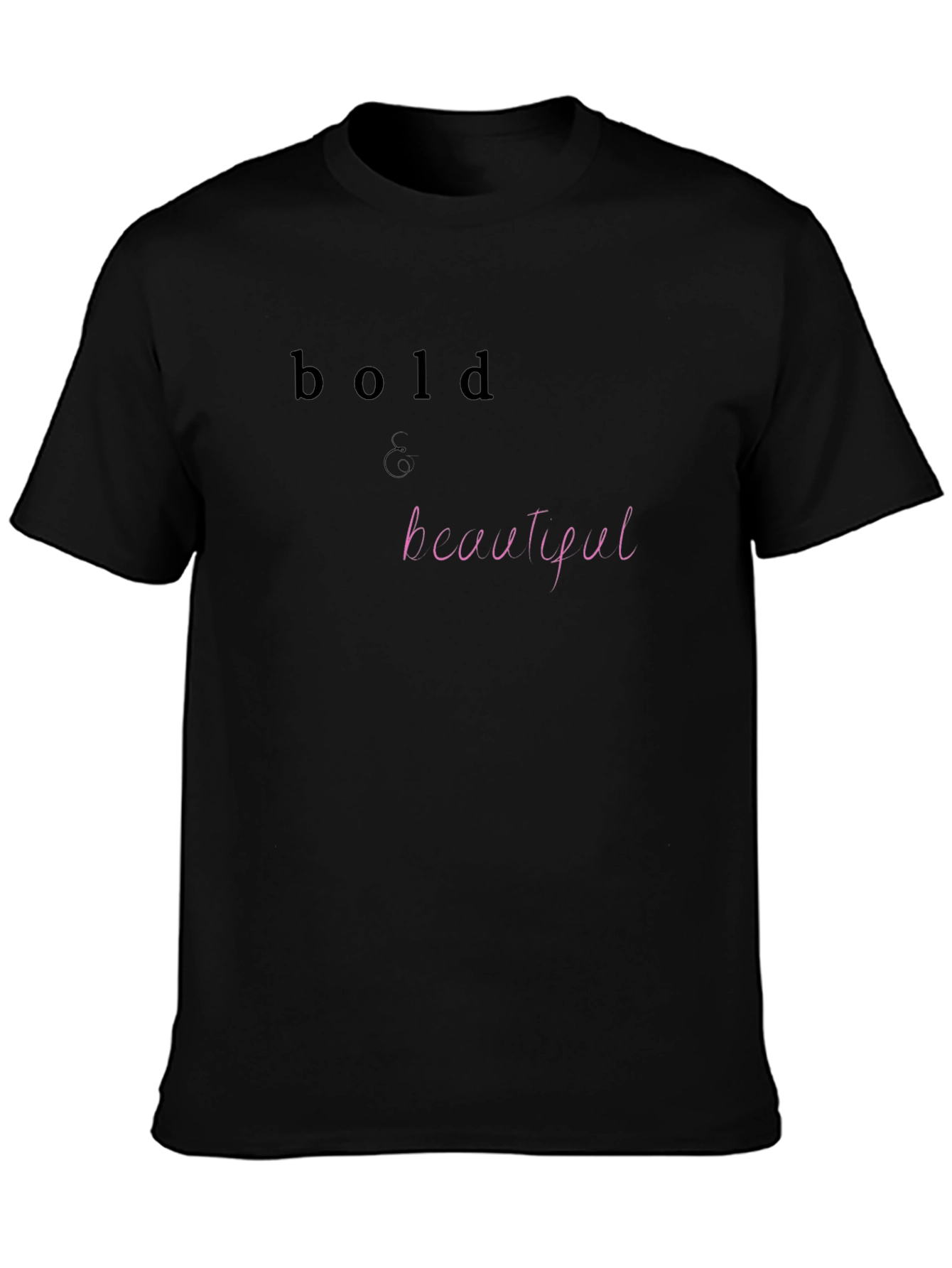Bold & Beautiful Black T-Shirt