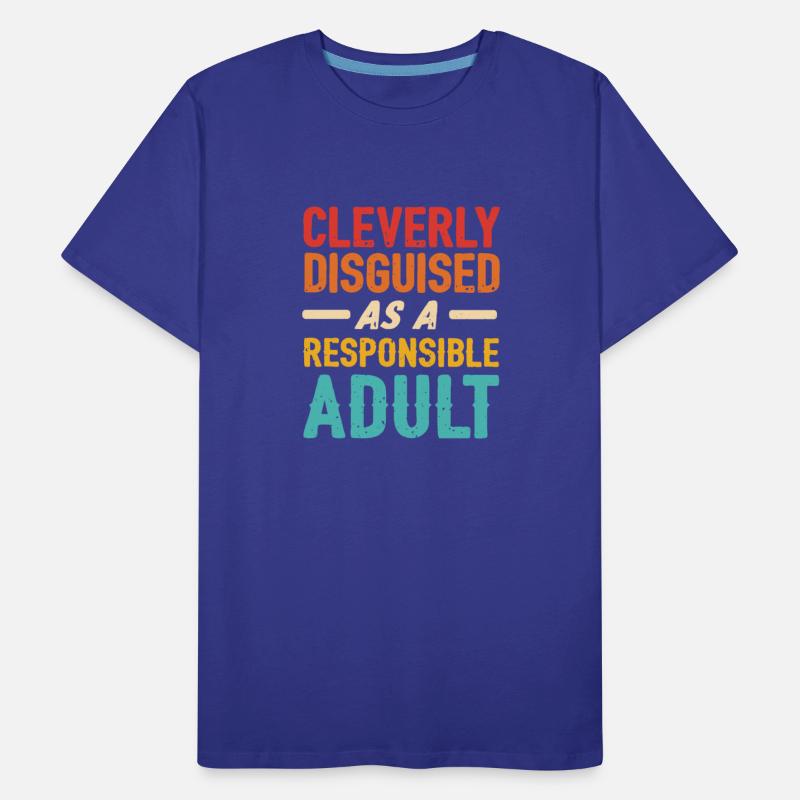 Cleverly Disguised As An Responsible Adult Quote