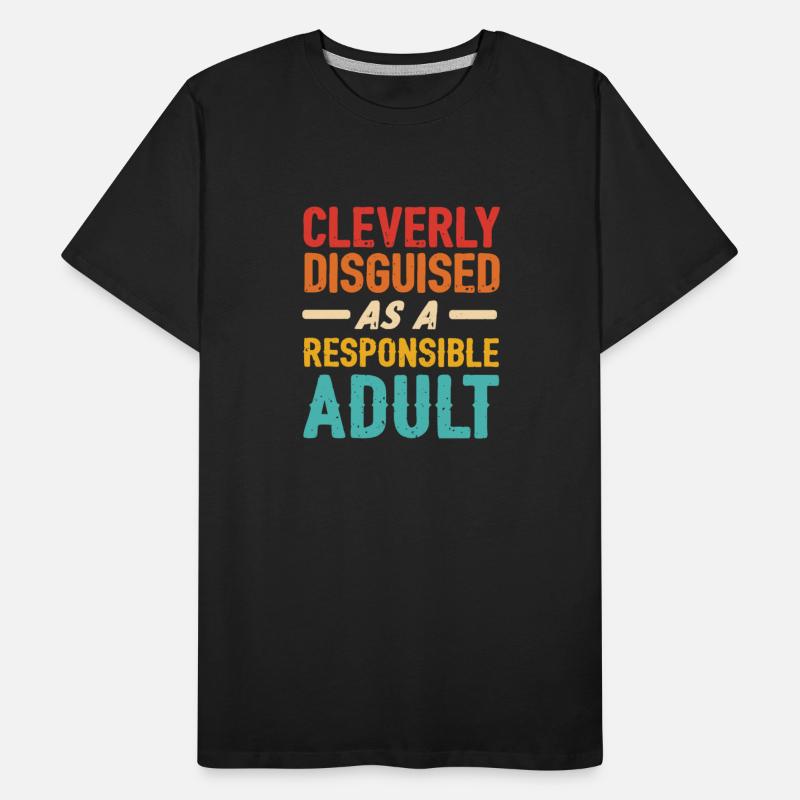 Cleverly Disguised As An Responsible Adult Quote
