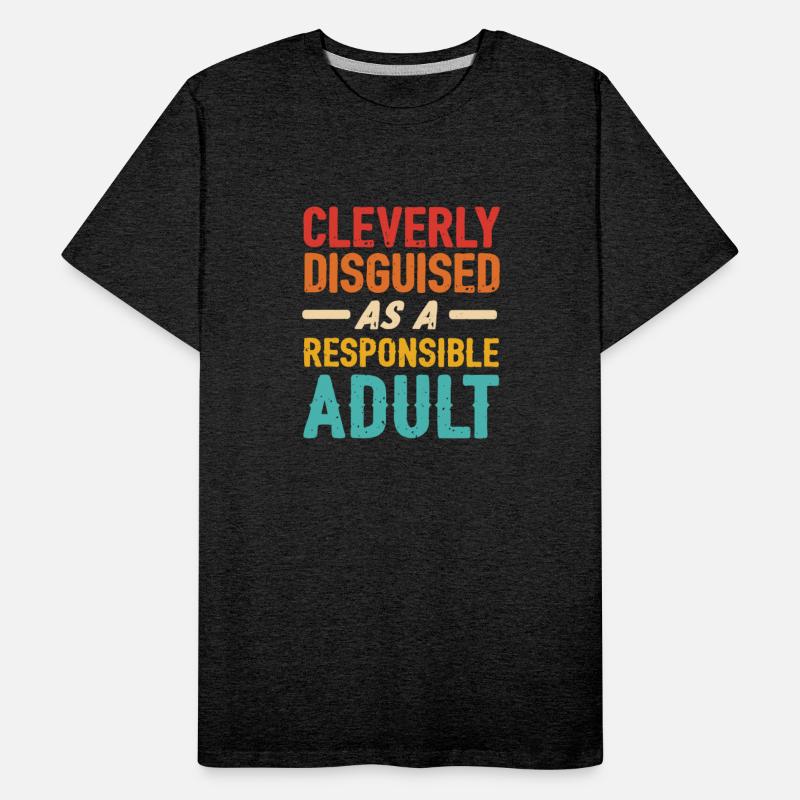 Cleverly Disguised As An Responsible Adult Quote