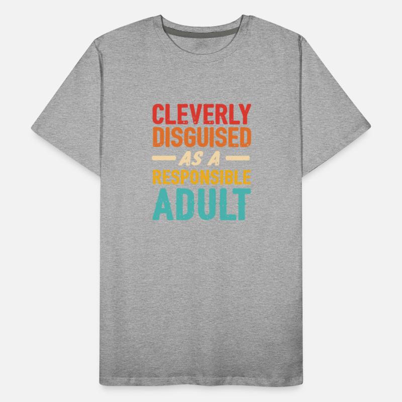 Cleverly Disguised As An Responsible Adult Quote