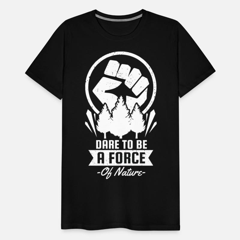 Dare To Be a Force of Earth