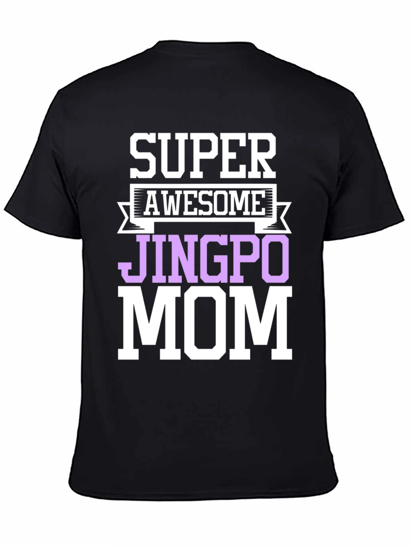 Super Awesome Jingpo Mom T-Shirt