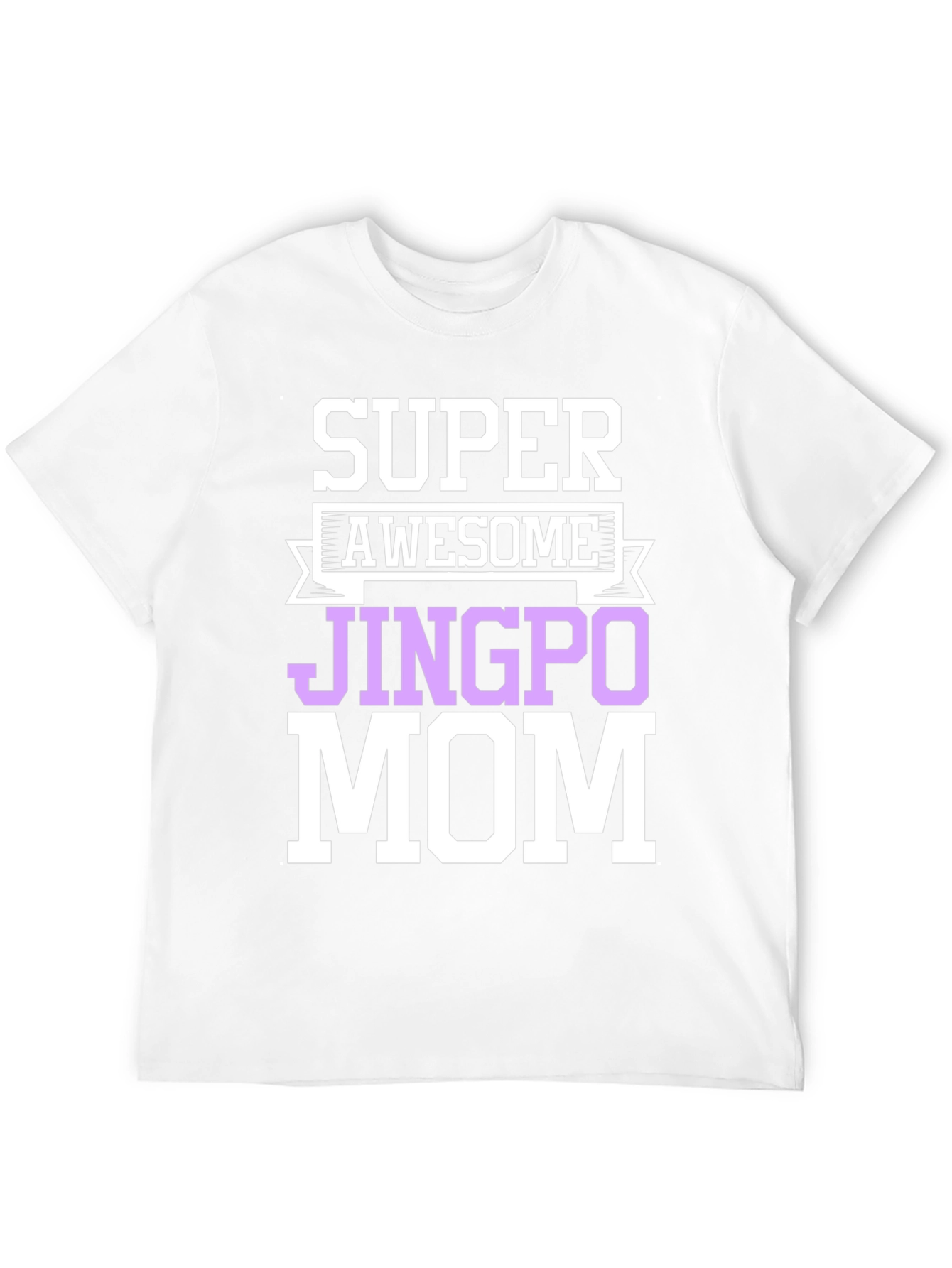 Super Awesome Jingpo Mom T-Shirt