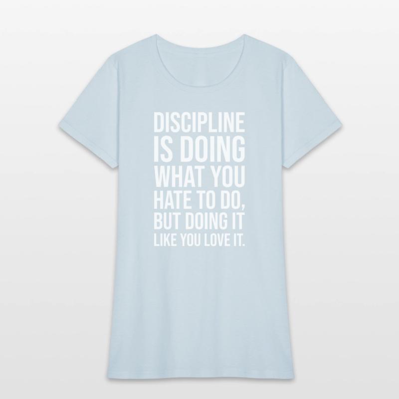discipline is doing what you hate to do