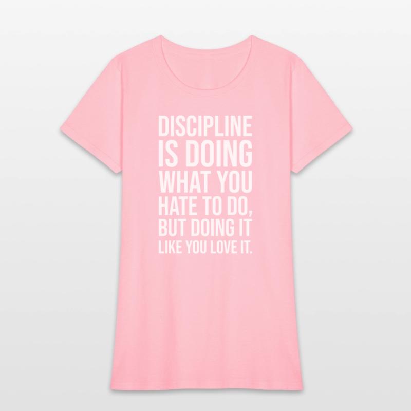 discipline is doing what you hate to do
