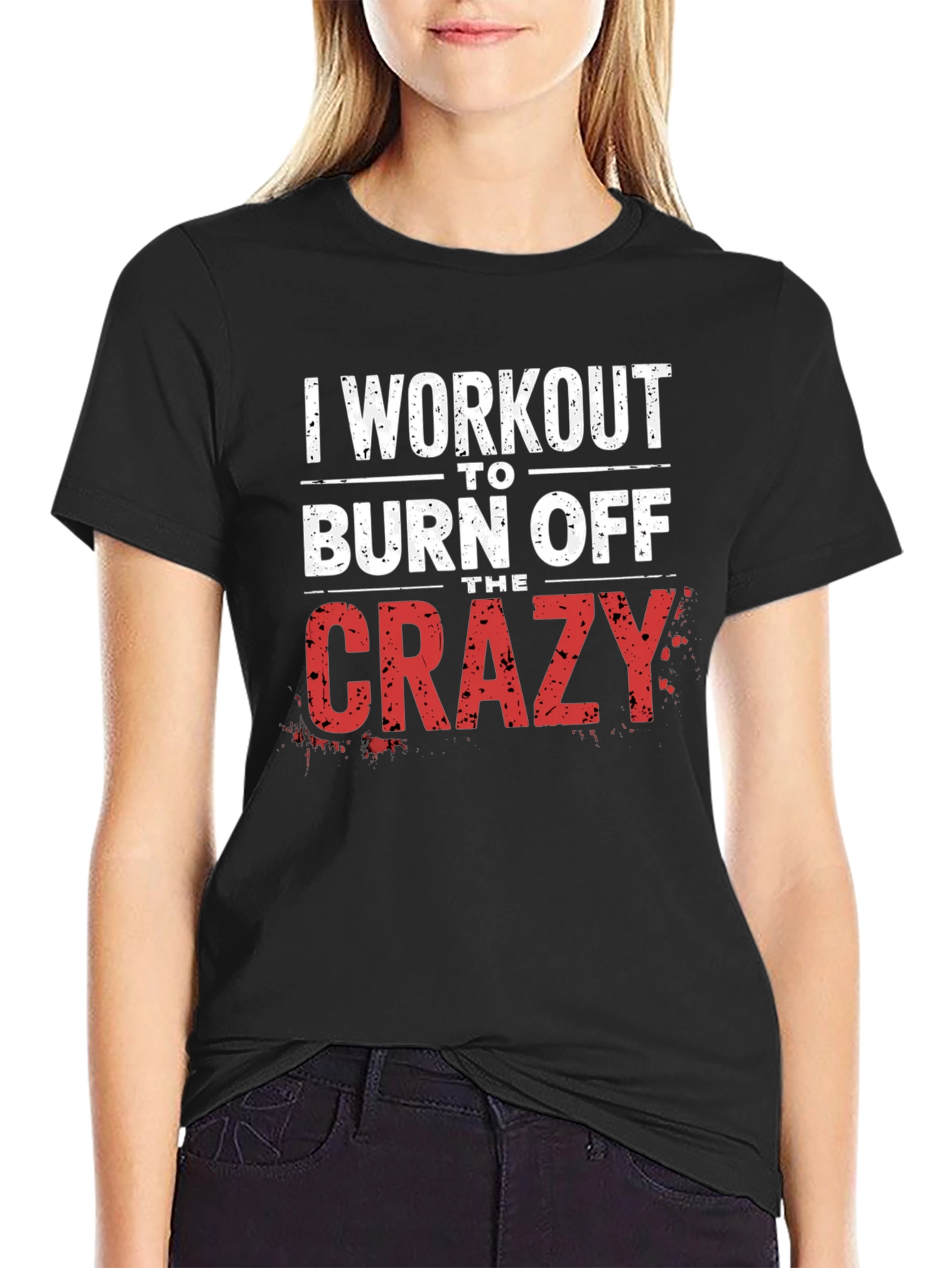Workout to Burn Off the Crazy T-Shirt