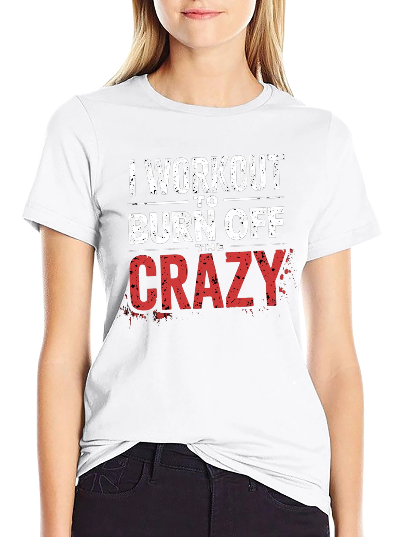 Workout to Burn Off the Crazy T-Shirt