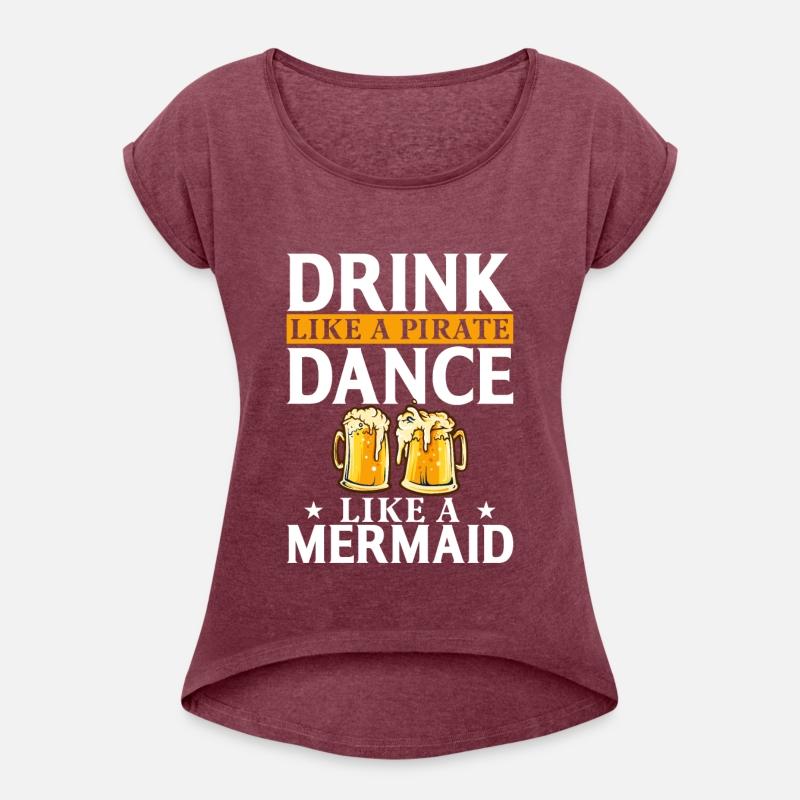 Drink Like A Pirate Dance Like A Mermaid