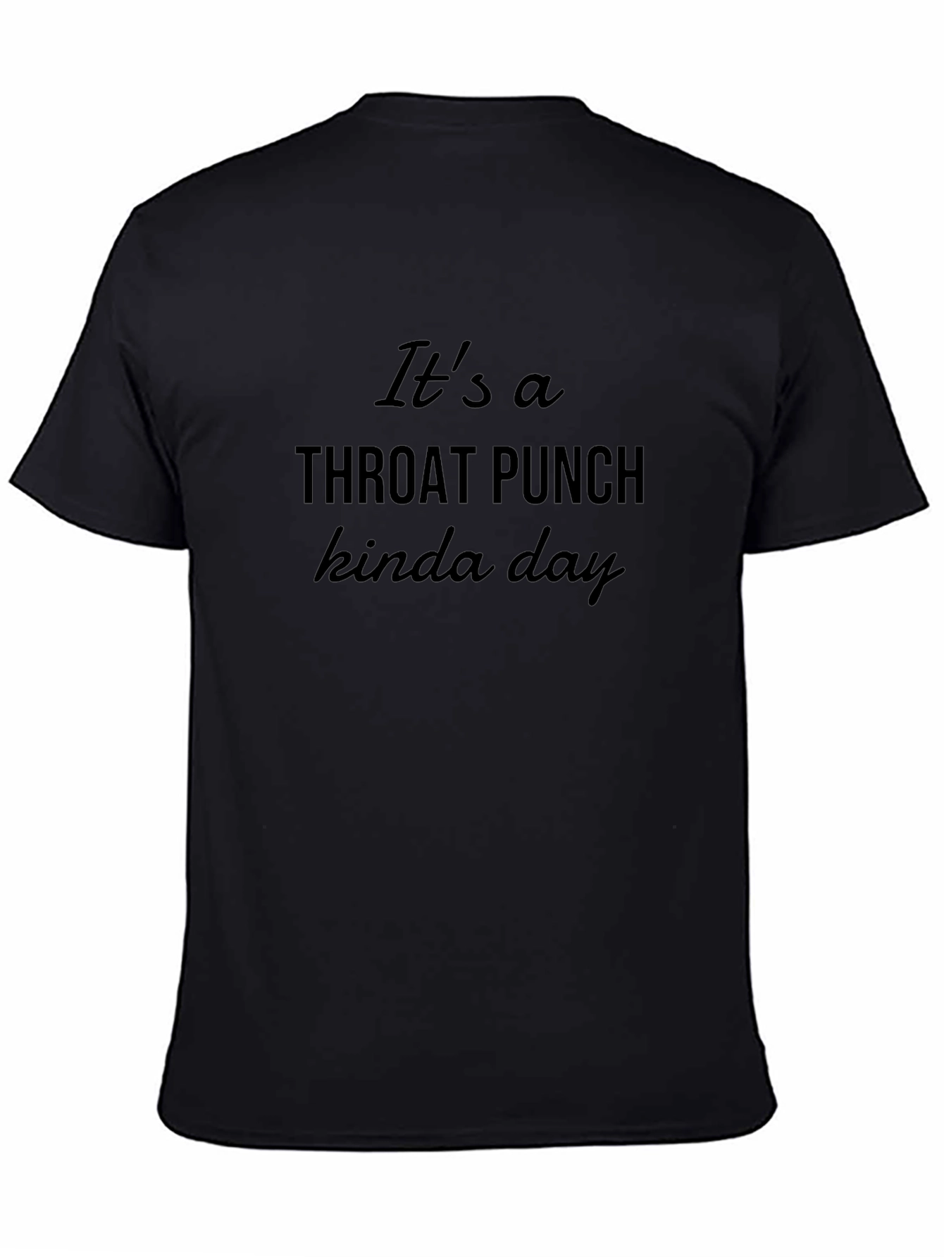 Throat Punch Kinda Day Black T-Shirt