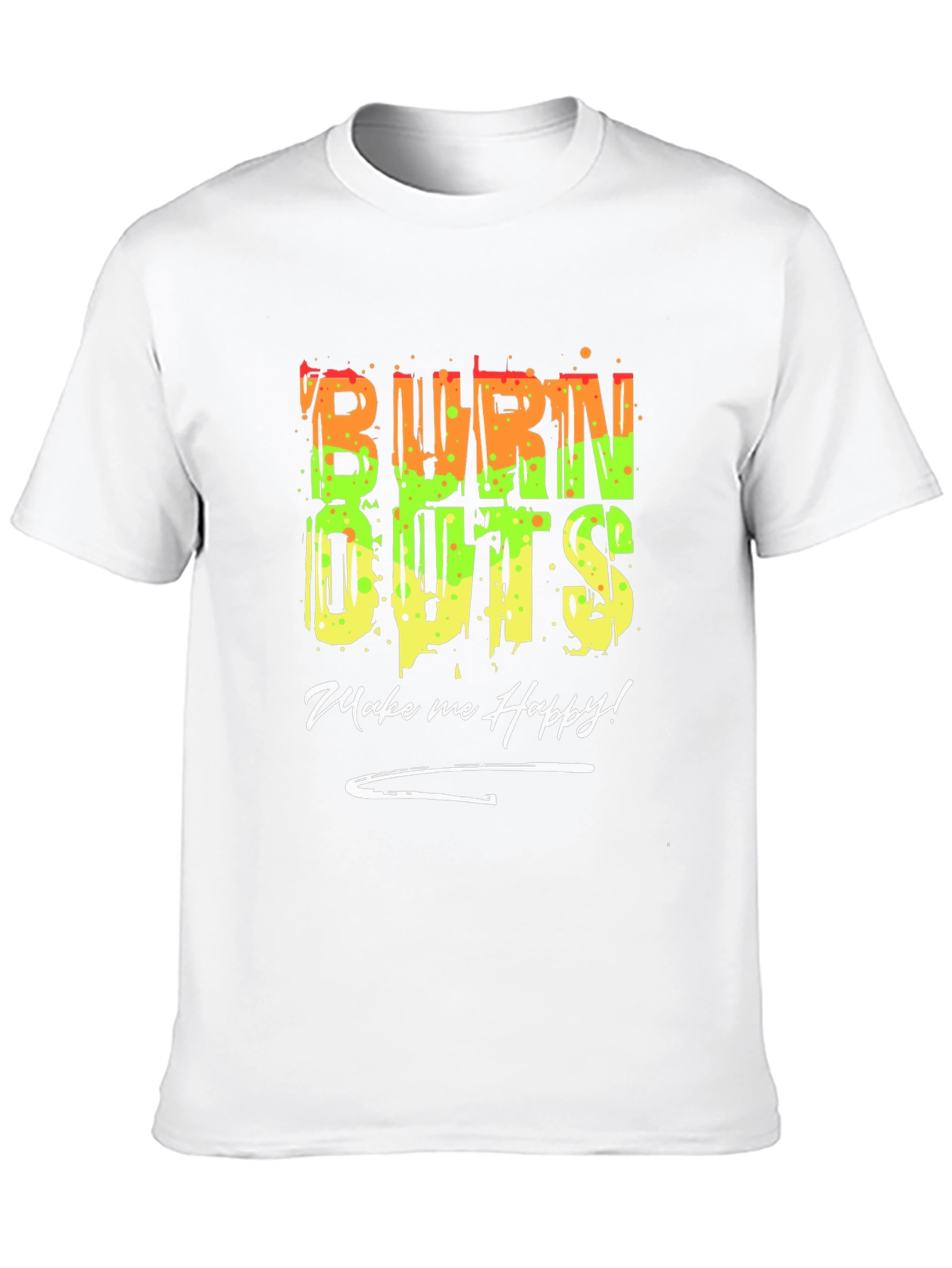 Burn Outs Make Me Happy T-Shirt