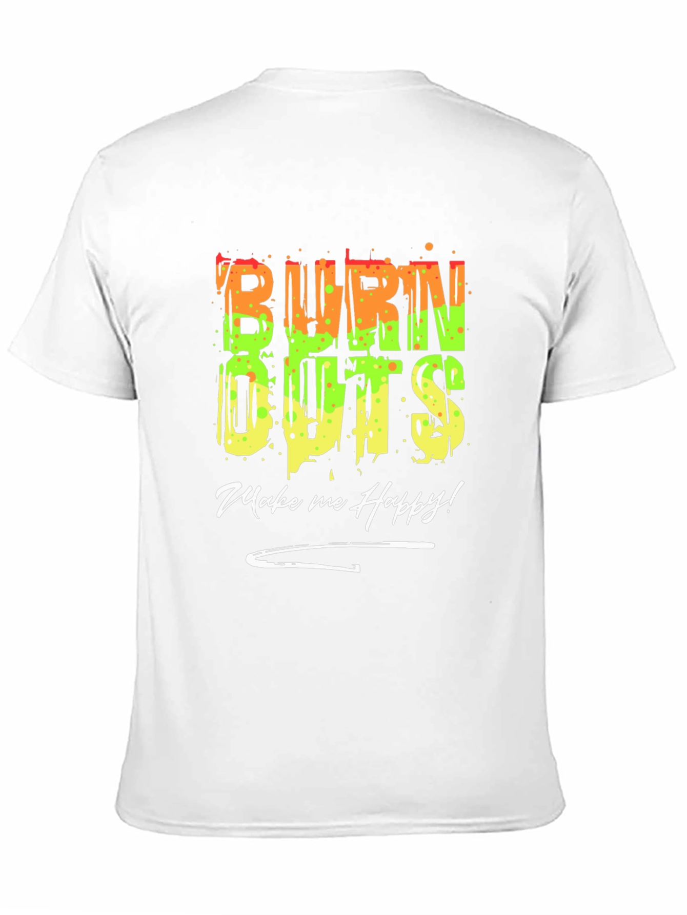 Burn Outs Make Me Happy T-Shirt