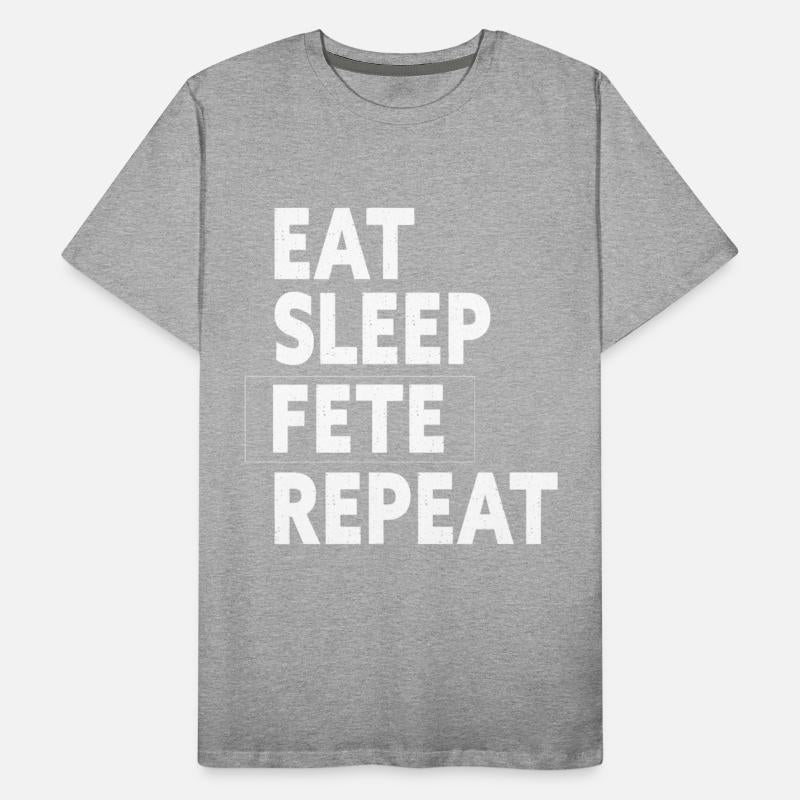 Eat Sleep Fete Repeat Feteing Gift